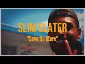 Video: SGD Entertainment Presents: Slim Slater - Love No More [Unsigned Artist]